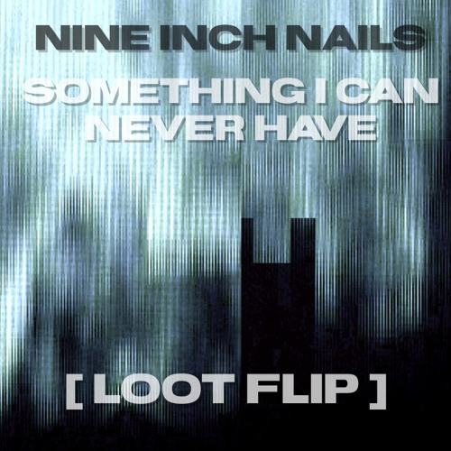 ภาพปกอัลบั้มเพลง Nine Inch Nails - Something I Can Never Have LOOT FLiP