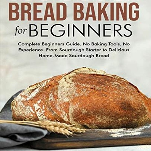 ภาพปกอัลบั้มเพลง Get PDF Sourdough Bread Baking for Beginners Complete Beginner's Guide. No Baking Tools. No Experie