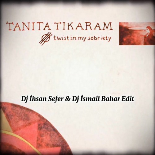 ภาพปกอัลบั้มเพลง Tanita Tikaram - Twist In My Sobriety ( Dj İhsan Sefer & Dj İsmail Bahar Remix )