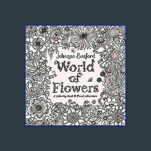 READ 💖 World of Flowers A Coloring Book and Floral Adventure Pdf