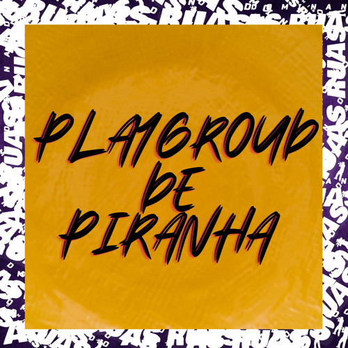 ภาพปกอัลบั้มเพลง Playgroud de Piranha