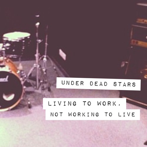 ภาพปกอัลบั้มเพลง Living To Work Not Working To Live Under Dead Stars
