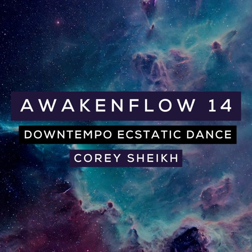 ภาพปกอัลบั้มเพลง AWAKENFLOW 14 - Corey Sheikh - Downtempo Ecstatic Dance (Dance Temple Ottawa Chocolate Groove)