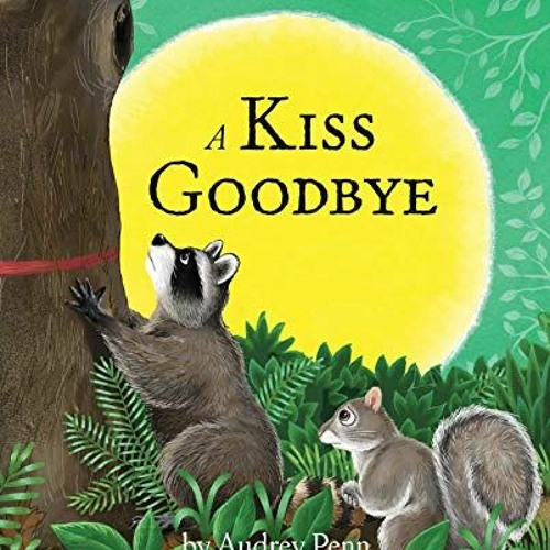 🖊️ READ PDF EBOOK EPUB KINDLE A Kiss Goodbye (The Kissing Hand Series) by Audrey Penn & Bar