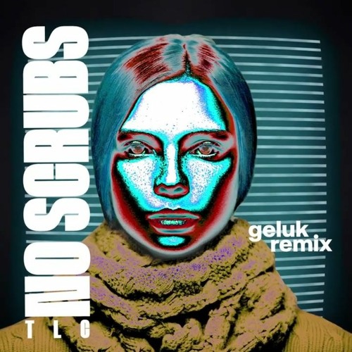 ภาพปกอัลบั้มเพลง TLC - No Scrubs (Geluk Remix)
