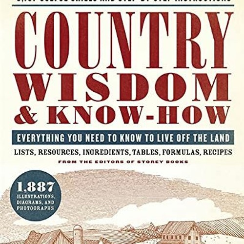 ภาพปกอัลบั้มเพลง Get EBOOK EPUB KINDLE PDF Country Wisdom & Know-How Everything You Need to Know to Live Off the L