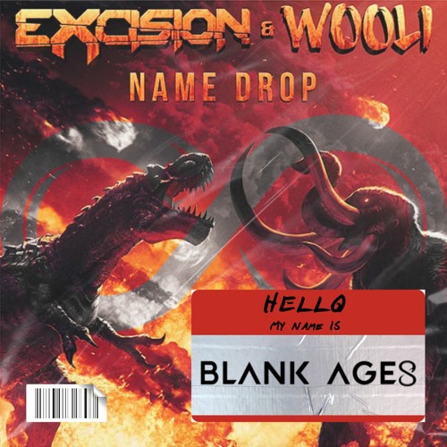 EXCISION & WOOLI - NAME DROP (BLANK AGES FLIP)