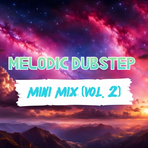 ภาพปกอัลบั้มเพลง Melodic Dubstep Mini Mix (Vol. 2) (ft. Zeds Dead GRiZ BTSM Excision Wooli)
