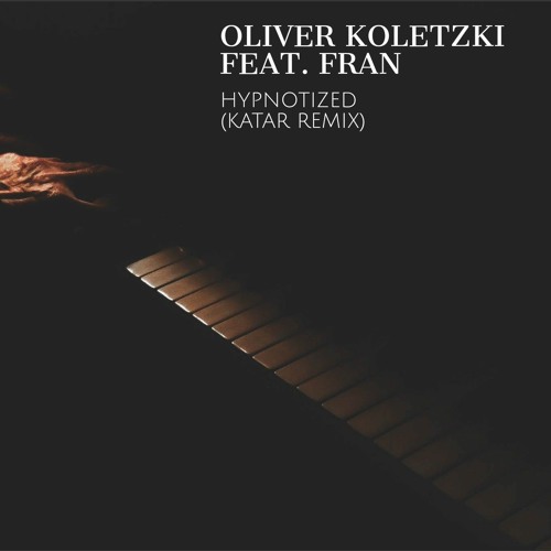 ภาพปกอัลบั้มเพลง Oliver Koletzki feat. Fran - Hypnotized (Katar Remix)