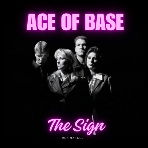 ภาพปกอัลบั้มเพลง Ace of Base - The Sign Rey.Markes Remix FREE DOWNLOAD