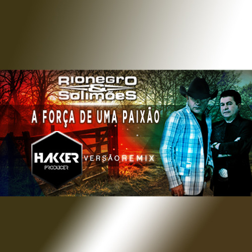 ภาพปกอัลบั้มเพลง Rio Negro E Solimões - A Força De Uma Paixão Hakker Producer Remix