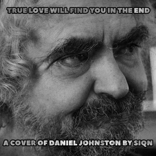ภาพปกอัลบั้มเพลง True Love Will Find You In The End (Daniel Johnston Cover)