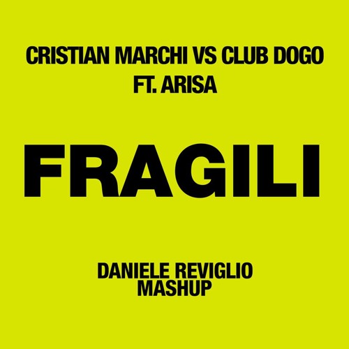 ภาพปกอัลบั้มเพลง Cristian Marchi Vs Club Dogo Ft. Arisa - Fragili (Daniele Reviglio Mashup)