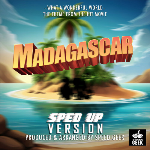What A Wonderful World (From Madagascar ) (Sped-Up Version)
