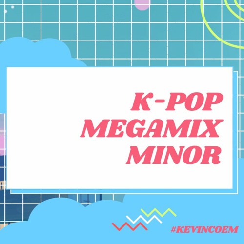 ภาพปกอัลบั้มเพลง K-POP MEGAMIX 11 SONGS MASHUP (minor version) ♪ kevincoem
