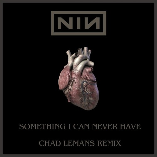 ภาพปกอัลบั้มเพลง FREE DOWNLOAD Nine Inch Nails - Something I Can Never Have (Chad LeMans Remix)