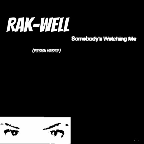 Rak-Well - Ever Somebody Watching Me (Pulsion Mashup)