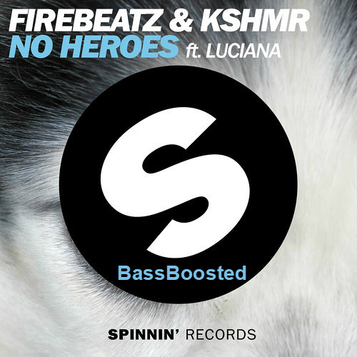 ภาพปกอัลบั้มเพลง Firebeatz & KSHMR ft. Luciana - No Heroes (Instant Party! vs. Party Thieves Remix) - BassBoosted