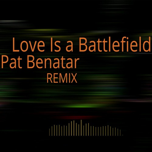 ภาพปกอัลบั้มเพลง Pat Benatar - Love Is A Battlefield REMIX