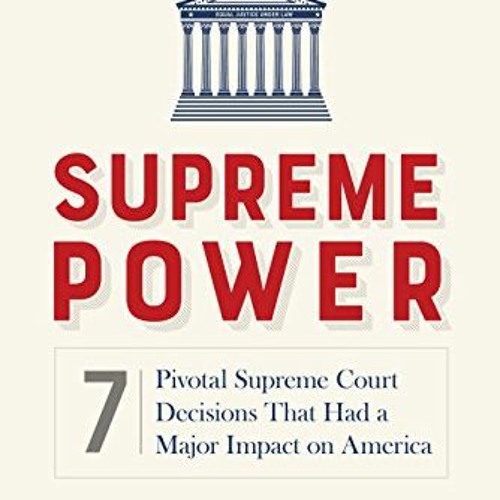 ภาพปกอัลบั้มเพลง Access EBOOK EPUB KINDLE PDF Supreme Power 7 Pivotal Supreme Court Decisions That Had a Major Imp