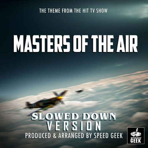 Masters Of the Air Main Theme (From Masters Of The Air ) (Slowed Down Version)