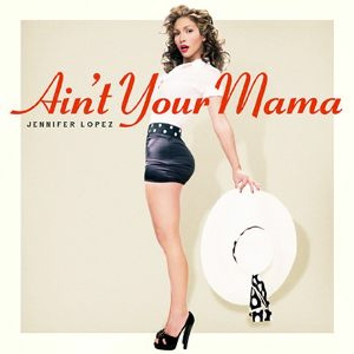 ภาพปกอัลบั้มเพลง Jennifer Lopez - Aint Your Mama - ( Heaven X Mylone )
