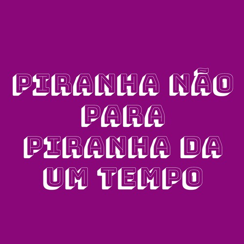 ภาพปกอัลบั้มเพลง PIRANHA NAO PARA PIRANHA DA UM TEMPO ( DJ YURI CHAGAS )