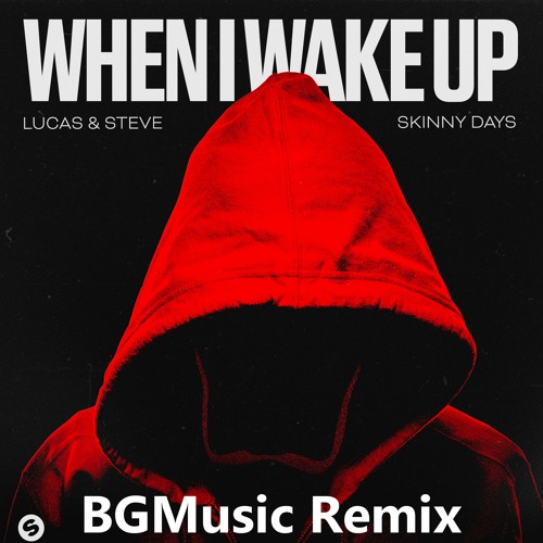ภาพปกอัลบั้มเพลง Lucas & Steve x Skinny Days - When I Wake Up (BGMusic Remix)