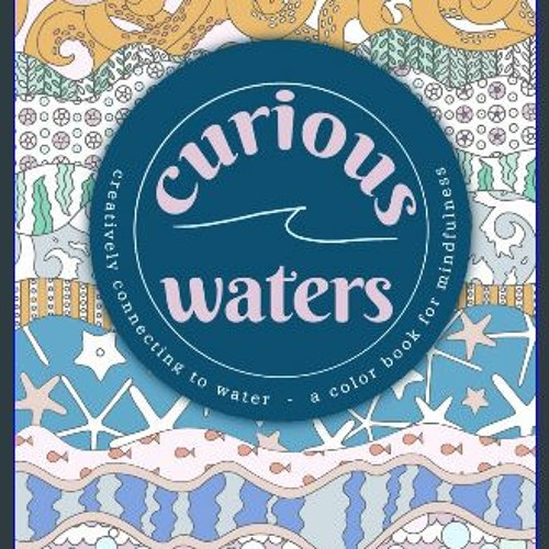 ภาพปกอัลบั้มเพลง ebook read pdf 💖 Curious Waters creatively connecting to water A color book for mindfulness ge