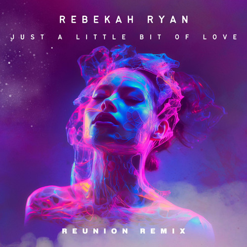 ภาพปกอัลบั้มเพลง Rebekah Ryan - Just a Little Bit of Love - Reunion Remix (Preview)
