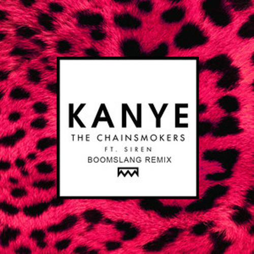 ภาพปกอัลบั้มเพลง The Chainsmokers ft SirenXX - Kanye (Boomslang Remix)