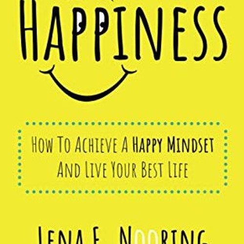ภาพปกอัลบั้มเพลง read PDF Happiness How To Achieve A Happy Mindset And Live Your Best Life - Lena F. Nooring