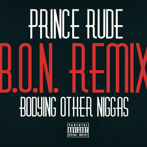 ภาพปกอัลบั้มเพลง Prince Rude - B.O.N Remix (Bodying Other Niggas)