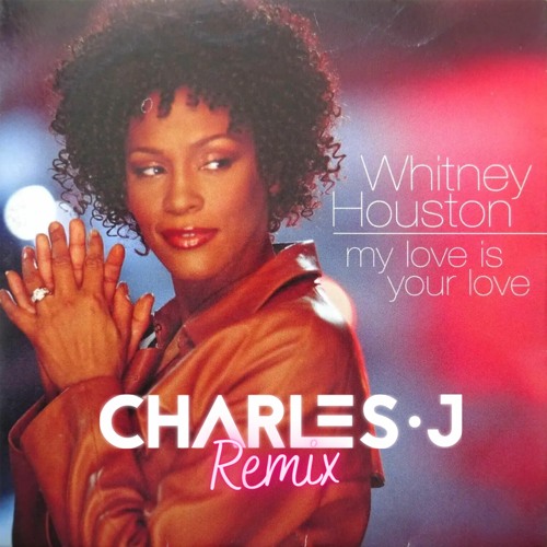 ภาพปกอัลบั้มเพลง Whitney Houston - My Love is Your Love (Charles J Remix)
