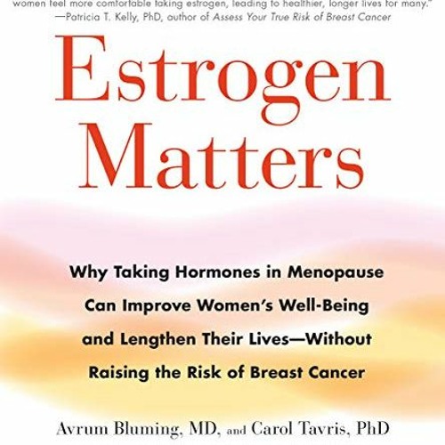 ภาพปกอัลบั้มเพลง free EPUB 🖊️ Estrogen Matters by Avrum Bluming Carol Tavris Carol Tavris Avrum Blum