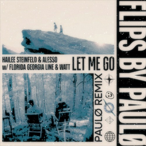 ภาพปกอัลบั้มเพลง Hailee Steinfield & Alesso (w Florida Georgia Line & Watt) - Let Me Go paulø Remix