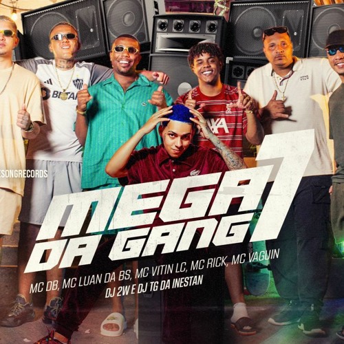 ภาพปกอัลบั้มเพลง Mega Da Gang O7 - MC DB MC LUAN DA BS MC VITIN LC MC RICK MC VAGUIN ( DJ TG DA INESTAN DJ 2W )