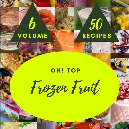 ภาพปกอัลบั้มเพลง ⚡Read🔥PDF Oh! Top 50 Frozen Fruit Recipes Volume 6 A Must-have Frozen Fruit Cookbook