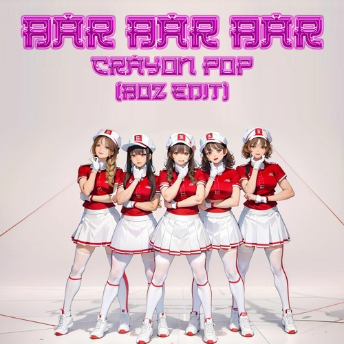 ภาพปกอัลบั้มเพลง Crayon Pop - Bar Bar Bar (BOZ EDIT)