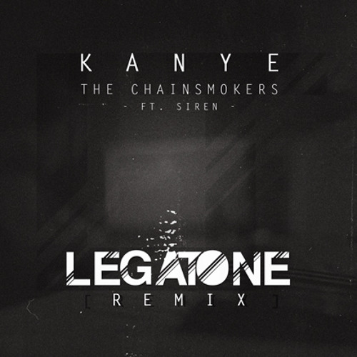 ภาพปกอัลบั้มเพลง The Chainsmokers ft Siren - Kanye (Legatone Remix)