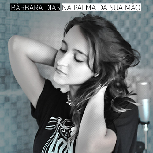 ภาพปกอัลบั้มเพลง Na Palma Da Sua Mão - Bárbara Dias