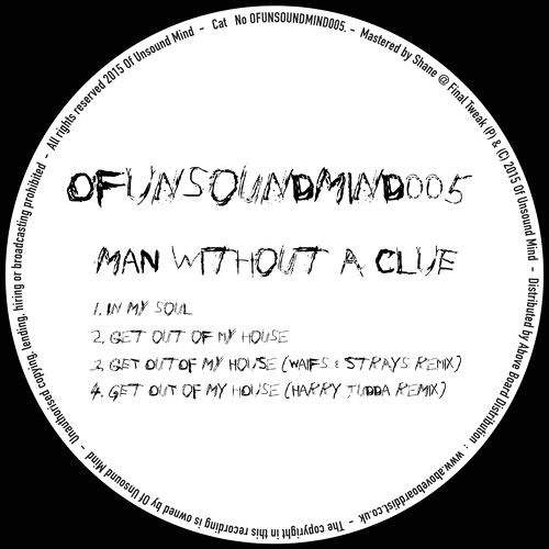 ภาพปกอัลบั้มเพลง Man Without A Clue - Get Out Of My House (original mix) Of Unsound Mind