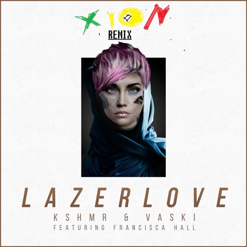 ภาพปกอัลบั้มเพลง KSHMR & Vaski - Lazer Love (ft. Francisca Ha) XION Remix