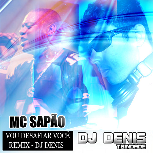 ภาพปกอัลบั้มเพลง Vou Desafiar Você Remix- Mc Sapão - Dj Denis