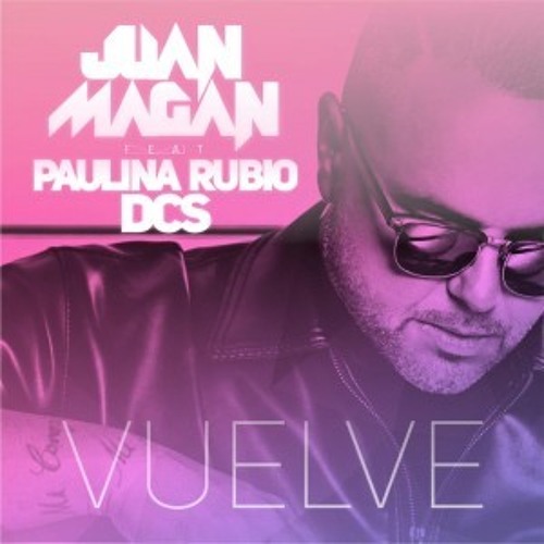 ภาพปกอัลบั้มเพลง Juan Magan Ft. Paulina Rubio - Vuelve (Antonio.E Edit)