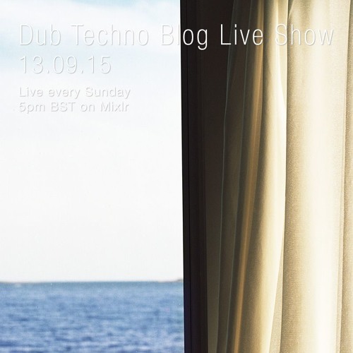 ภาพปกอัลบั้มเพลง Dub Techno Blog Live Show 056 - Mixlr - 13.09.15