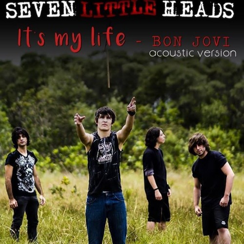 ภาพปกอัลบั้มเพลง IT'S MY LIFE - SEVEN LITTLE HEADS Acoustic Version(BON JOVI COVER)