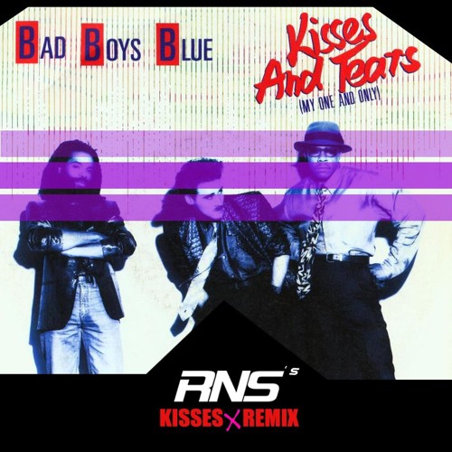 ภาพปกอัลบั้มเพลง Bad Boys Blue - Kisses And Tears (RNS's Kisses X Remix)