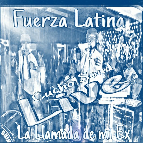 ภาพปกอัลบั้มเพลง Llamada De Mi Ex Fuerza Latina Mezclas En Vivo Por Cucho Sound Hormigueros PR La Parada ValleHermoso