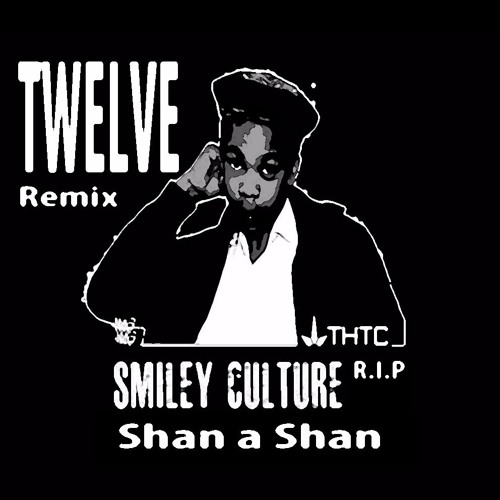 ภาพปกอัลบั้มเพลง Smiley Culture---Shan a Shan---Twelve Remix